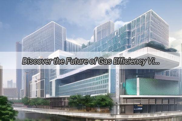 Discover the Future of Gas Efficiency Visit Guangzhou Natural Gas Replacement at Their Prime Location